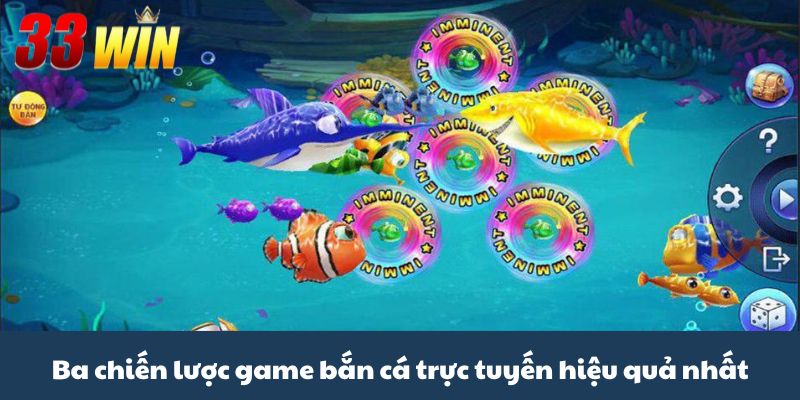 Tiết Lộ Game Bắn Cá Trực Tuyến Uy Tín Nhất Tại Nhà 33Win 4 Ba chiến lược game bắn cá trực tuyến hiệu quả nhất