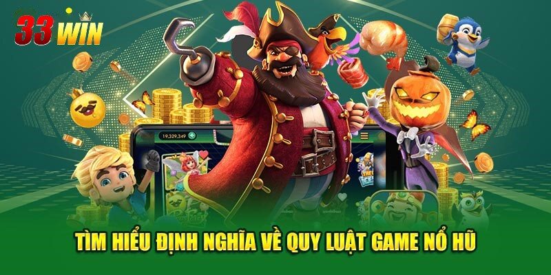 Quy Tắc Nổ Hũ - Hiểu Đúng Cơ Chế Để Chinh Phục Mọi Hũ Thưởng 2 Khái niệm chung về quy tắc nổ hũ