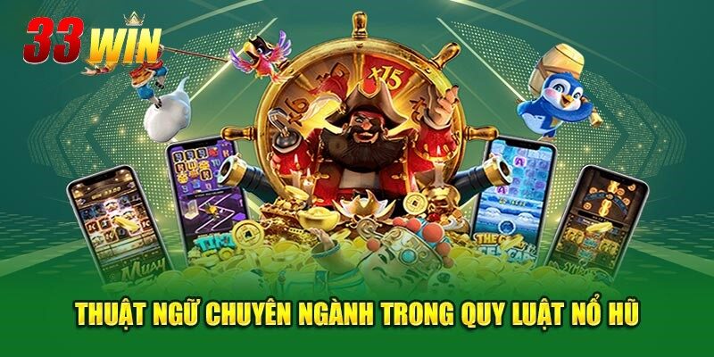 Quy Tắc Nổ Hũ - Hiểu Đúng Cơ Chế Để Chinh Phục Mọi Hũ Thưởng 3 Thuật ngữ quan trọng về quy tắc nổ hũ